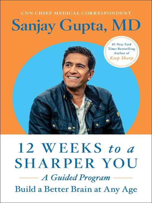 Title details for 12 Weeks to a Sharper You by Sanjay Gupta - Available